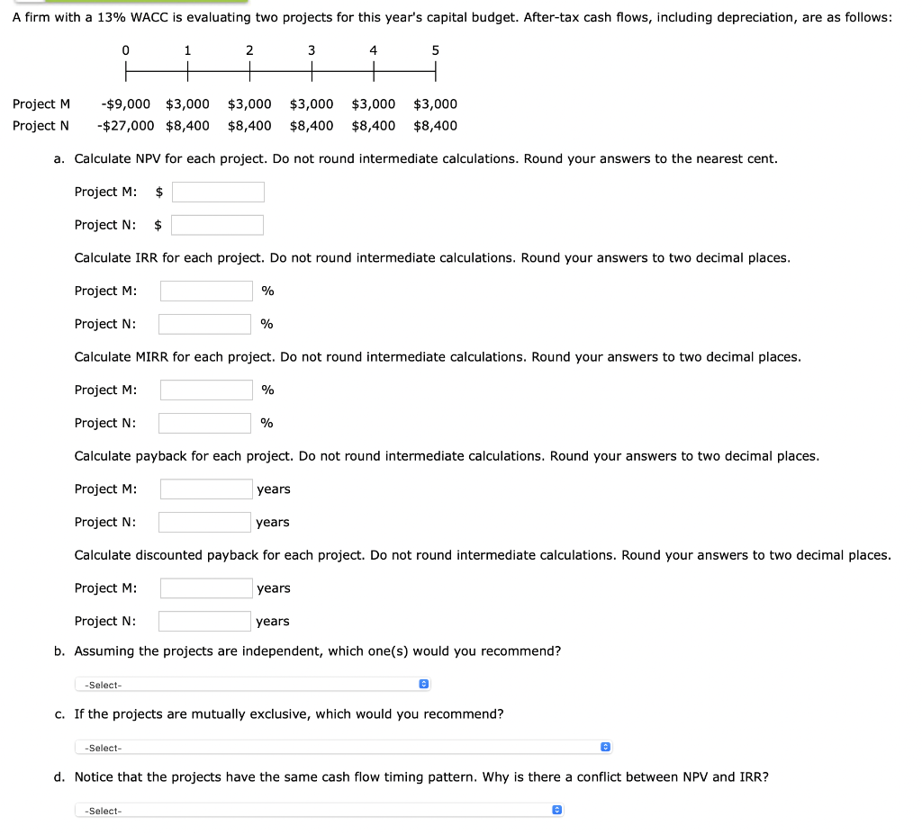  A firm with a 13% WACC is evaluating two projects for