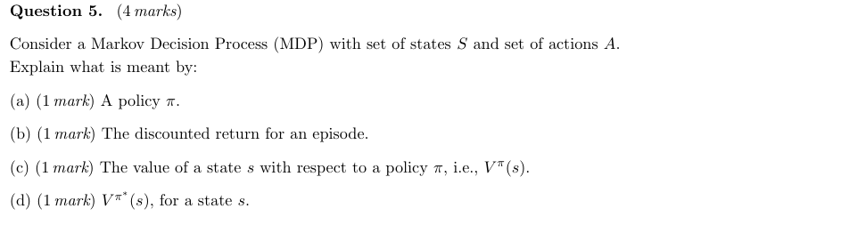  Question 5.(4 marks) Consider a Markov Decision Process (MDP) with set