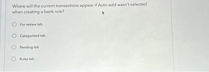  Where will the current transactions appear if Auto-add wasn't selected when