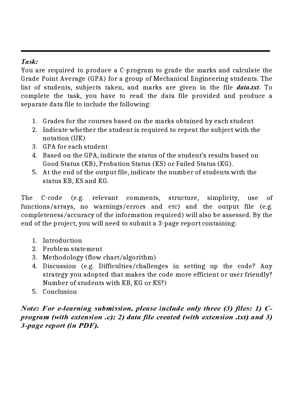 Task: You are required to produce a C-program to grade the