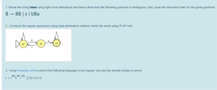 1. Derive the string bbaa using right most derivations and hence