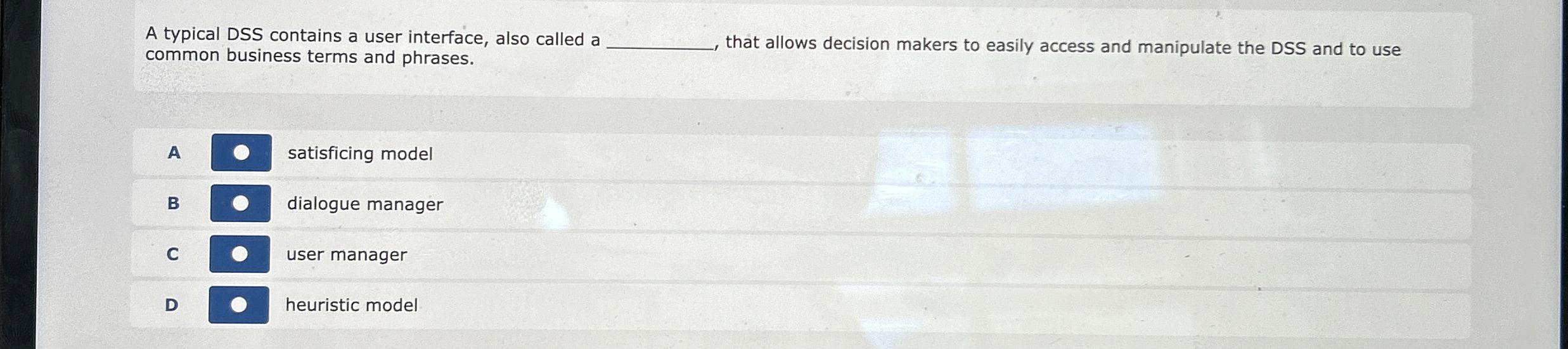  A typical DSS contains a user interface, also called a common