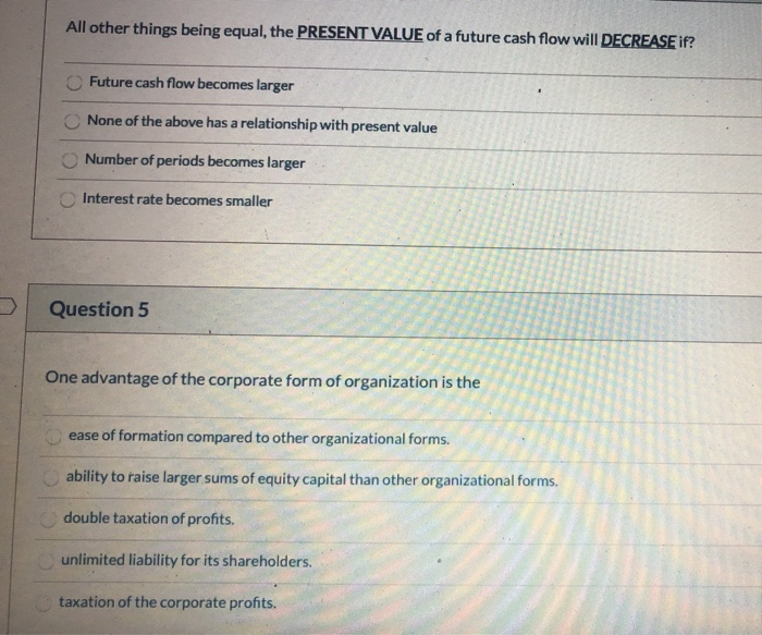  All other things being equal, the PRESENT VALUE of a future