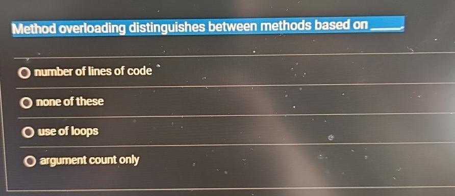  Method overloading distinguishes between methods based on number of lines of