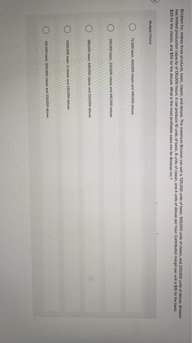  Bricktan Inc. makes three products, basic, classic, and deluxe. The maximum