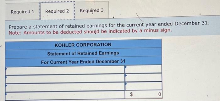 statement of retained earnings LO C3, P2, P3 Kohler Corporation reports the