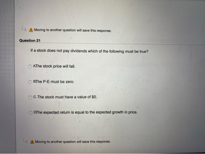  A Moving to another question will save this response. Question 21