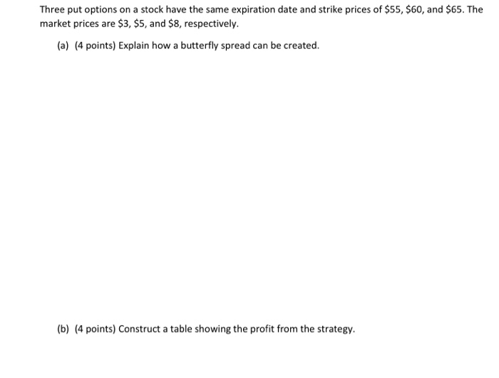  Three put options on a stock have the same expiration date
