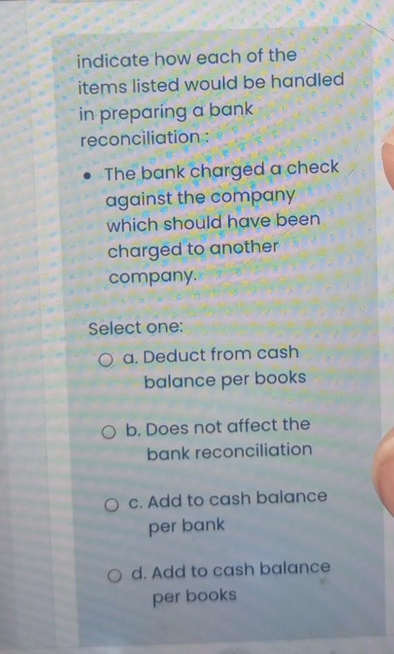  indicate how each of the items listed would be handled in