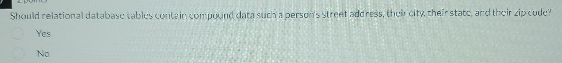  Should relational database tables contain compound data such a person's street