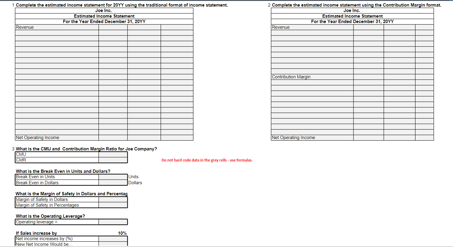 must use formulas in the cells to get credit for this exam.