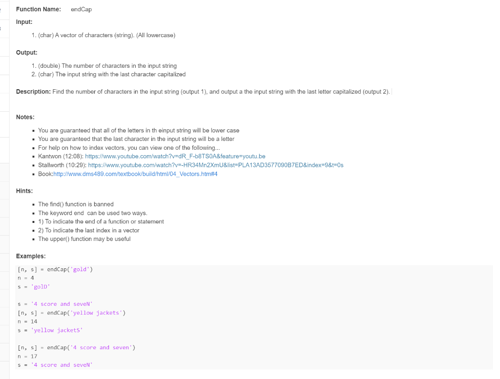 This is about MATLAB. Thank you! Function Name: endCap Input: 1. (char)