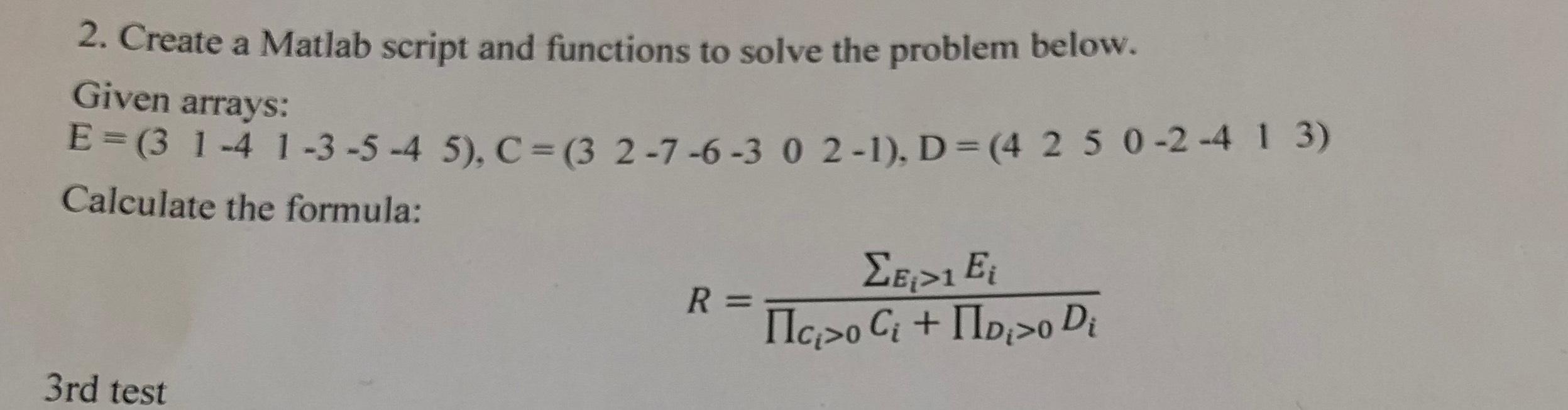  Create a Matlab script and functions to solve the problem below.