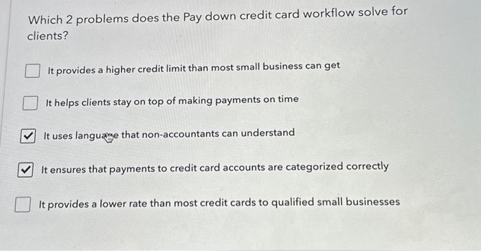 Which 2 problems does the Pay down credit card workflow solve