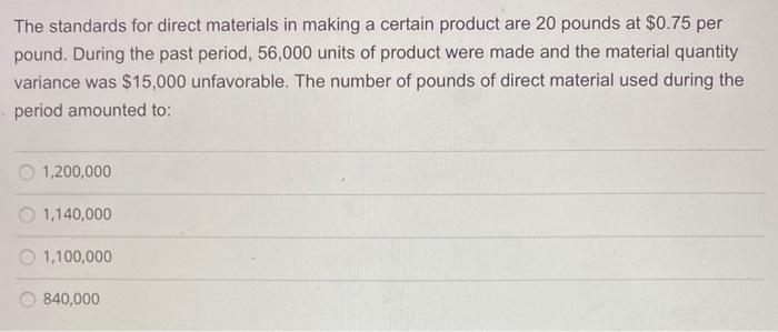  The standards for direct materials in making a certain product are