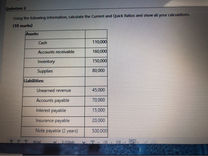  Question 2 Using the following information, calculate the Current and Quick