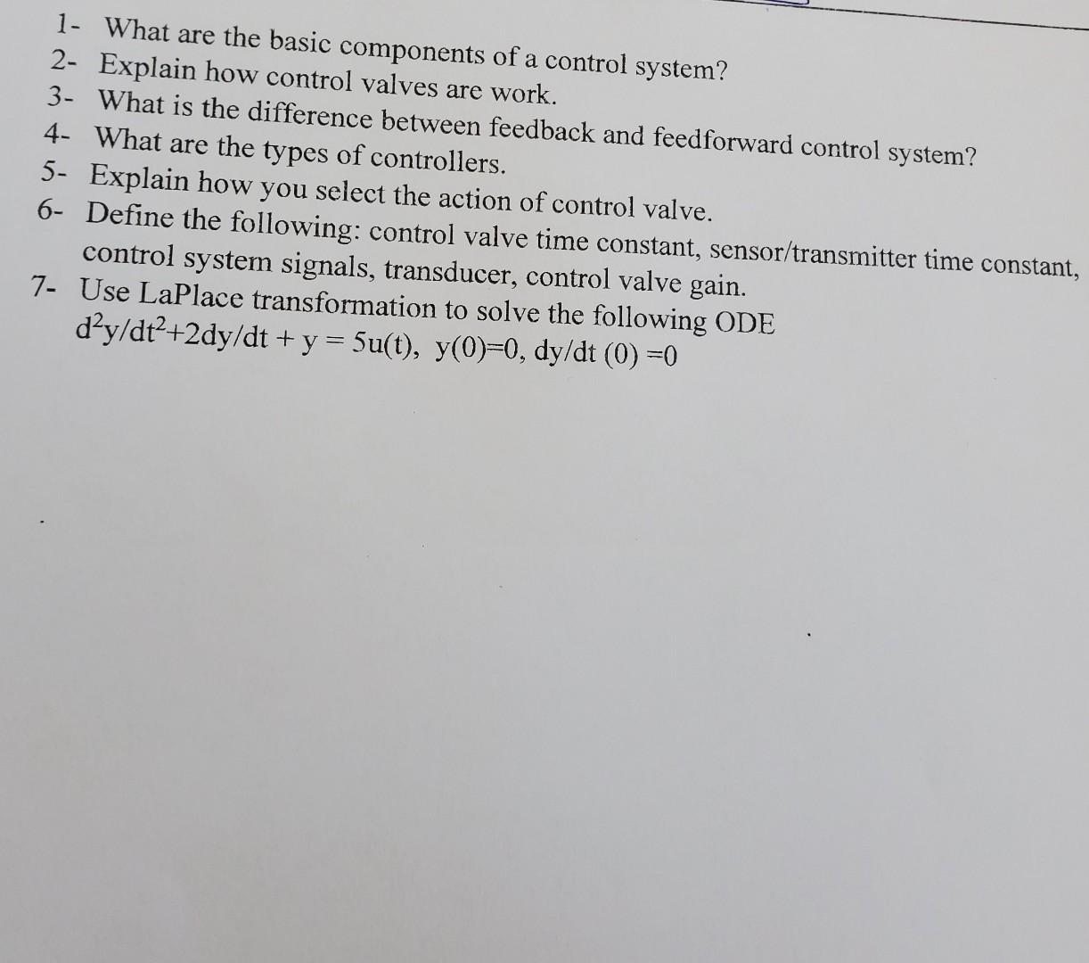 1- What are the basic components of a control system? 2-