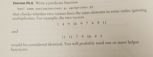 SHOULD BE IN C++ Exercise P6.8. Write a predicate function bool same