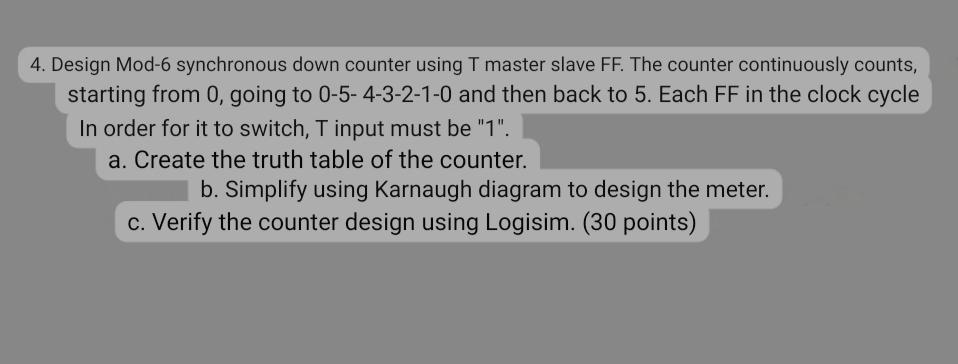  Design Mod-6 synchronous down counter using T master slave FF. The