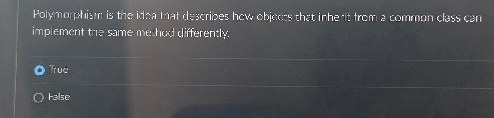  Polymorphism is the idea that describes how objects that inherit from