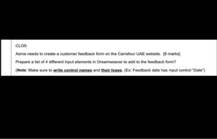  CLO5: Asma needs to create a customer feedback form on the