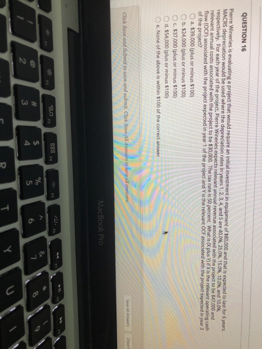  QUESTION 16 Pierre Wineries is evaluating a project that would require