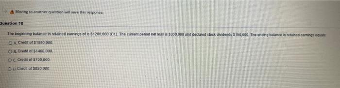  Moving to another question will save this response. Question 10 The