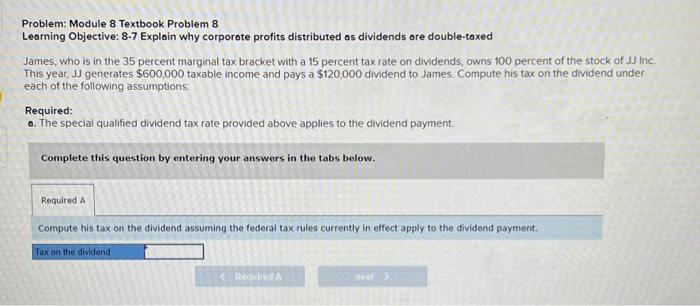  Problem: Module 8 Textbook Problem 8 Learning Objective: 8-7 Explain why