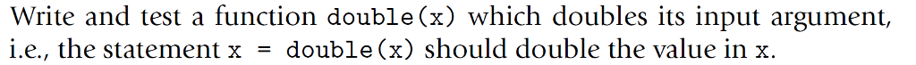 In Matlab Write and test a function double (x) which doubles its