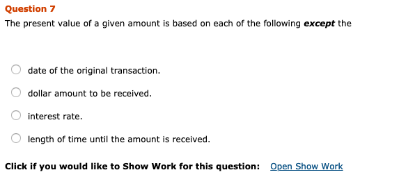  Question 7 The present value of a given amount is based