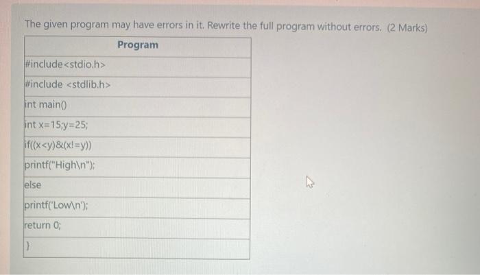  The given program may have errors in it. Rewrite the full