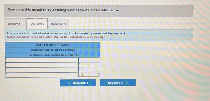your answers in the tabs below. Prepare a statement of retained earnings
