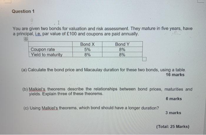  Question 1 I You are given two bonds for valuation and
