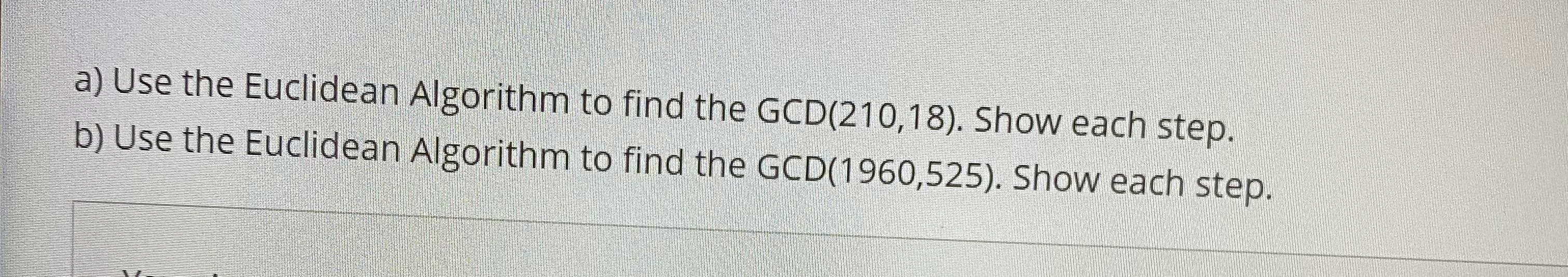 need help fast. Thanks a) Use the Euclidean Algorithm to find the