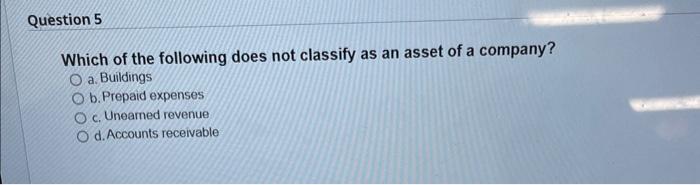 question will save this response. Question 3 Where would unearned revenue most