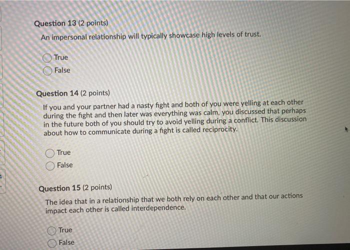  Question 13 (2 points) An impersonal relationship will typically showcase high