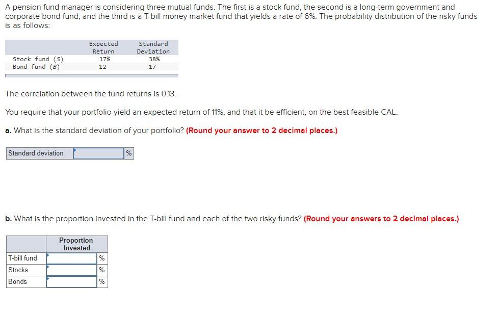 A pension fund manager is considering three mutual funds. The first