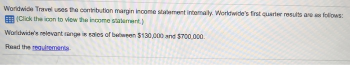  e Travel uses the contribution margin income statement internally. Worldwide's first