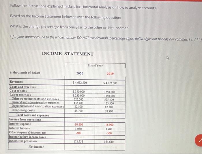 Follow the instructions explained in class for Horizontal Analysis on how