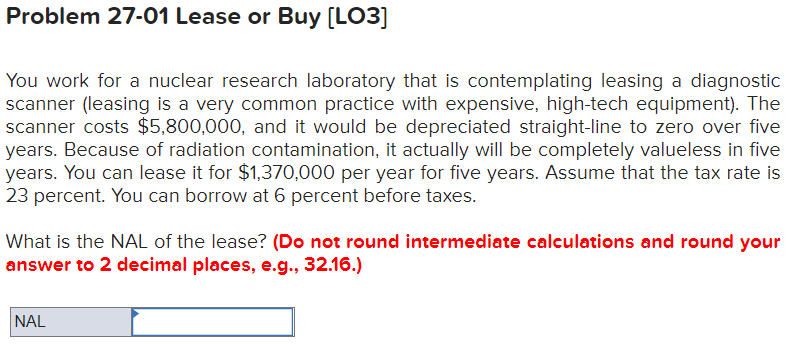  Problem 27-01 Lease or Buy [LO3] You work for a nuclear