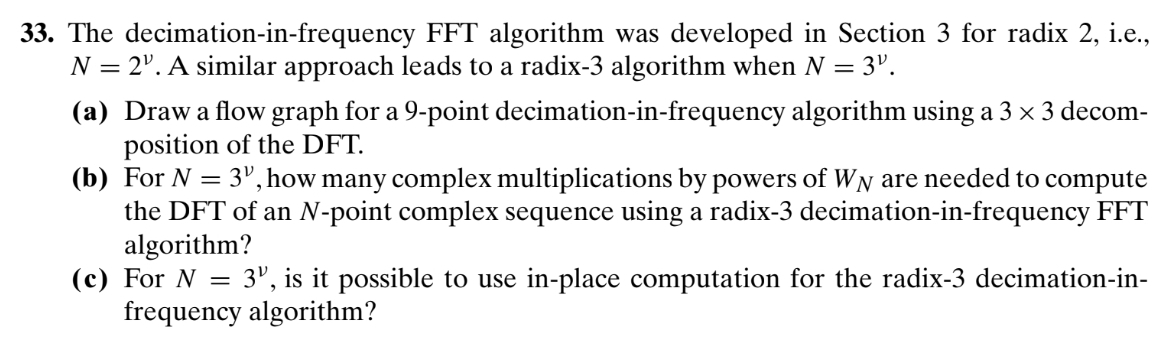  The decimation-in-frequency FFT algorithm was developed in Section 3 for radix