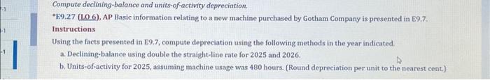  Compute declining-balance and units-of-activity depreciation. "E9.27 (LO 6), AP Basic information