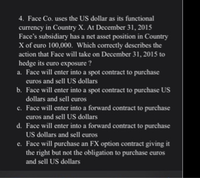  4. Face Co. uses the US dollar as its functional currency