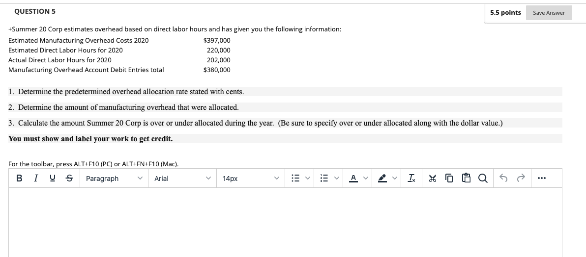  QUESTION 5 5.5 points Save Answer +Summer 20 Corp estimates overhead