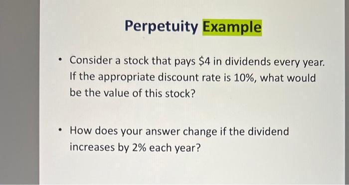  - Consider a stock that pays $4 in dividends every year.