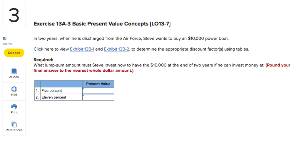  3 Exercise 13A-3 Basic Present Value Concepts [LO13-7] In two years,