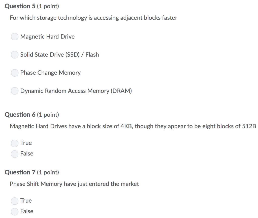Question 5 (1 point) For which storage technology is accessing adjacent