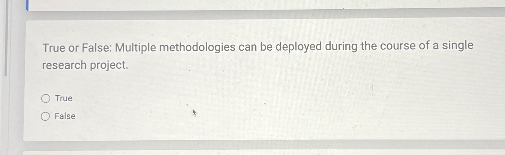  True or False: Multiple methodologies can be deployed during the course