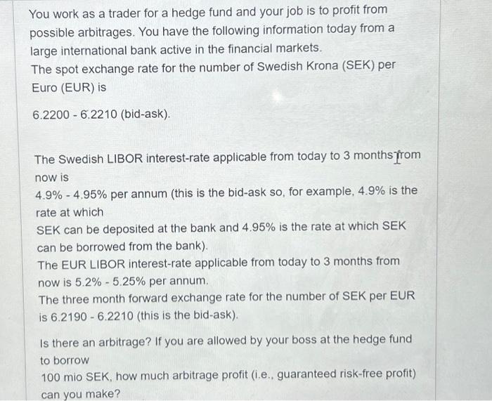  You work as a trader for a hedge fund and your