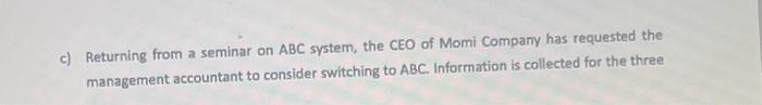 c) Returning from a seminar on ABC system, the CEO of